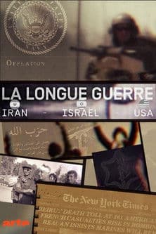 La Longue Guerre : Iran, Israël, USA poster