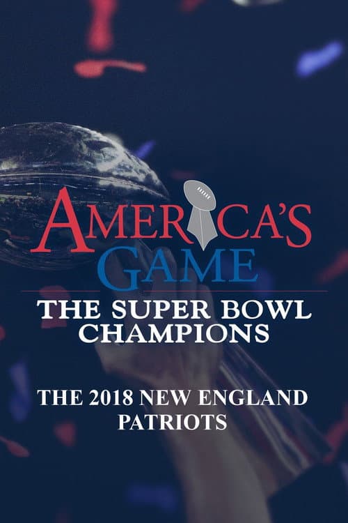 America's Game: 2018 New England Patriots poster