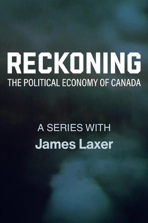 Reckoning: The Political Economy of Canada poster