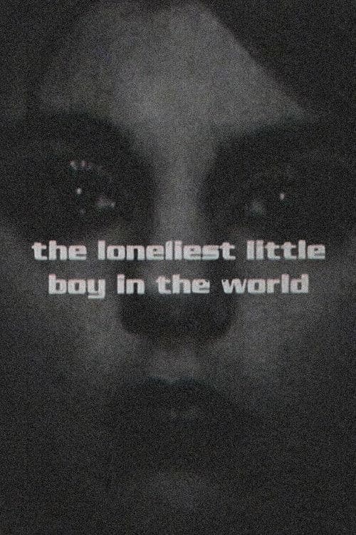 The Loneliest Little Boy In The World poster