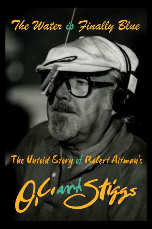 The Water Is Finally Blue: The Untold Story of Robert Altman's O.C. and Stiggs poster