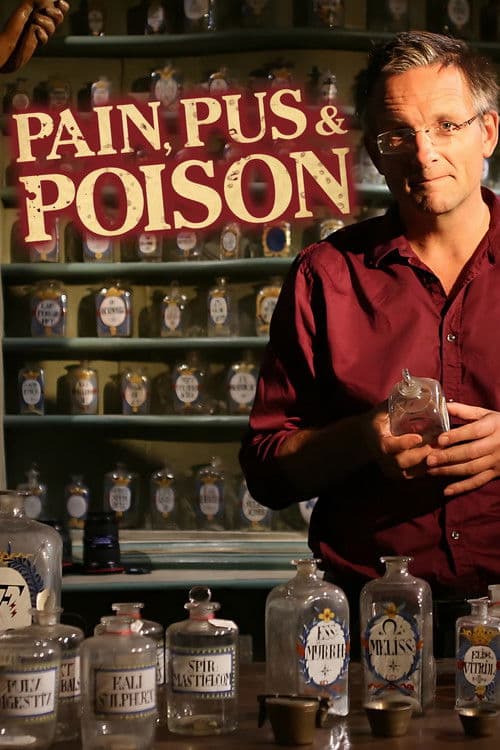 Pain, Pus and Poison: The Search for Modern Medicines poster