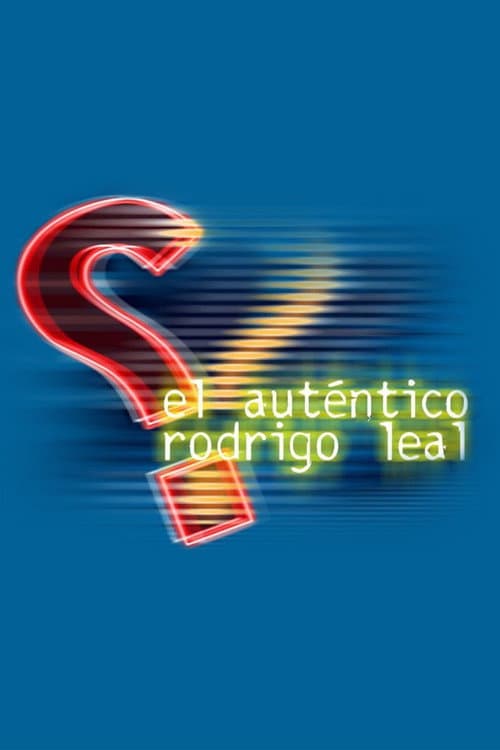 El auténtico Rodrigo Leal poster