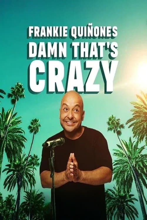 Frankie Quiñones: Damn That's Crazy poster
