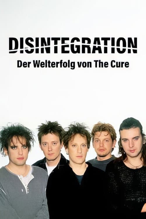»Disintegration« – Ein Album. Eine Band. Eine Generation. poster