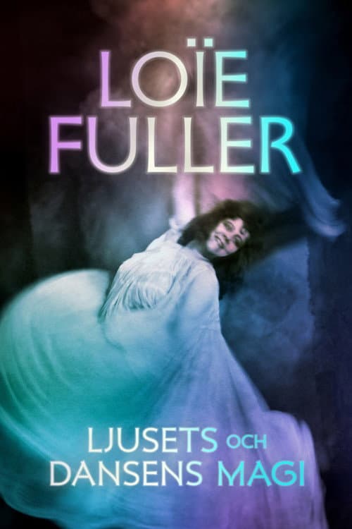Loïe Fuller: Ljusets och dansens magi poster