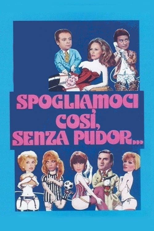 Spogliamoci così, senza pudor... poster
