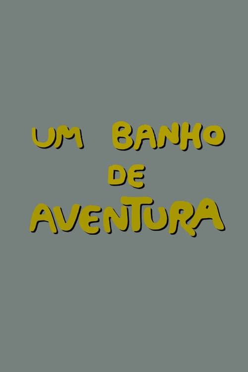 Um Banho de Aventura poster